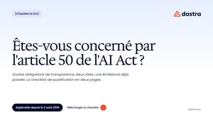 Checklist : êtes-vous concerné par l'article 50 de l'AI Act ?