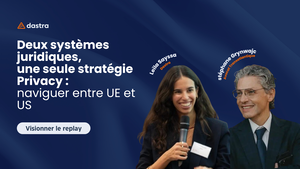 Deux systèmes juridiques, une seule stratégie Privacy : naviguer entre UE et US