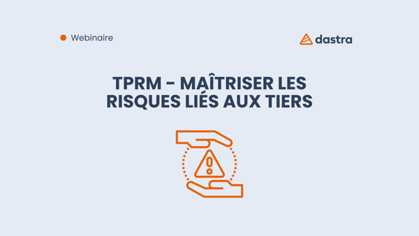 TPRM - Maîtriser les risques liés aux tiers