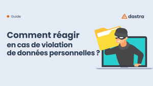 Comment réagir en cas de violation de données personnelles ?