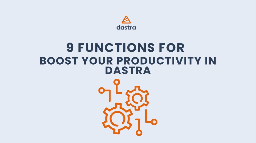9 must-have features to boost your productivity in Dastra