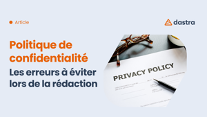 RGPD et politique de confidentialité : les erreurs à éviter lors de la rédaction