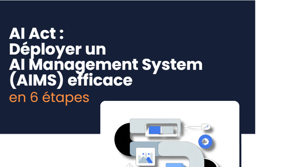 AI Act : Déployer un AI Management System (AIMS) en 6 étapes