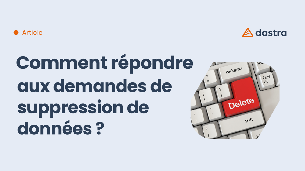 Comment répondre aux demandes de suppression de données ?