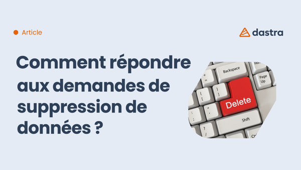 Comment répondre aux demandes de suppression de données ?