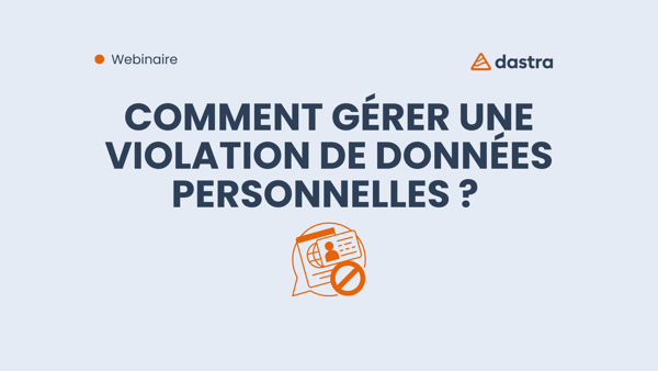 Comment gérer une violation de données personnelles ?