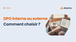 DPO externe ou DPO interne : quelles différences ?