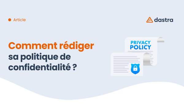 Comment rédiger sa politique de confidentialité ?